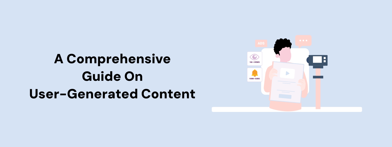 A Comprehensive Guide on User-Generated Content