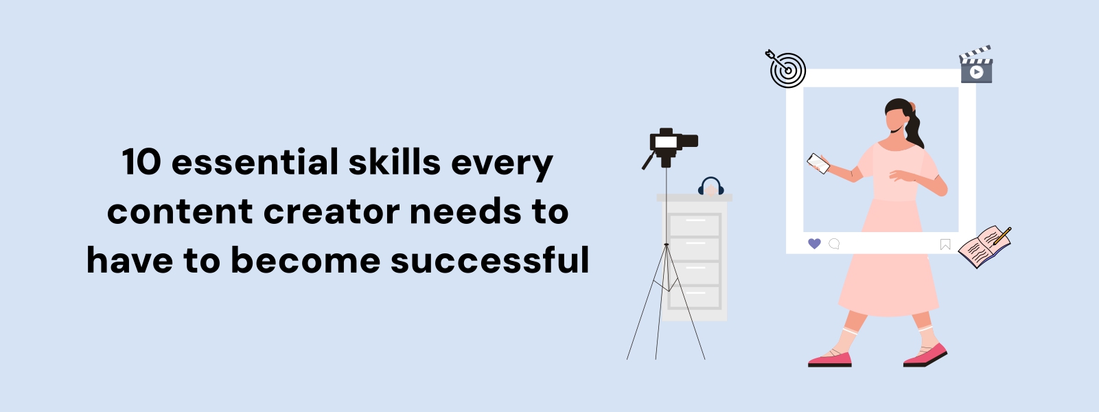 10 essential skills every content creator needs to have to become successful