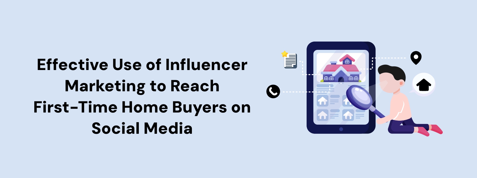 Effective Use of Influencer Marketing to Reach First-Time Home Buyers on Social Media