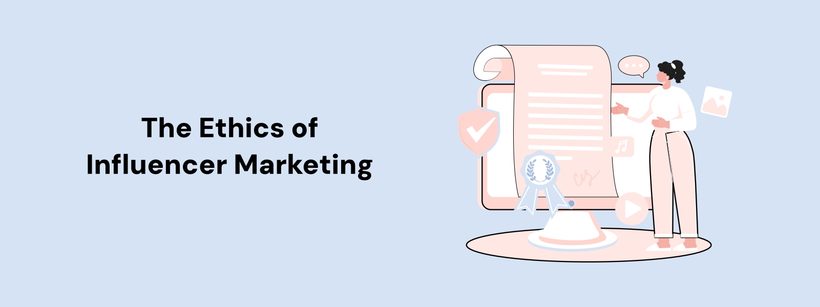 The Ethics of Influencer Marketing